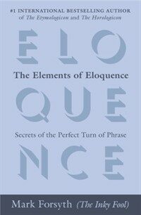 The Elements of Eloquence: Secrets of the Perfect Turn of Phrase (Paperback) - 『문장의 맛』원서