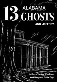 Thirteen Alabama Ghosts and Jeffrey: Commemorative Edition (Hardcover, Commemorative)