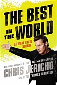 The Best in the World: At What I Have No Idea (Hardcover)