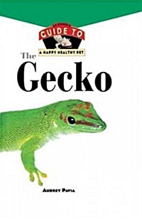The Gecko: An Owners Guide to a Happy Healthy Pet (Hardcover)