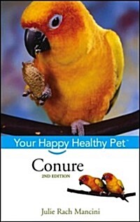 Conure: Your Happy Healthy Pet (Hardcover, 2)