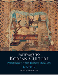 Pathways to Korean Culture : Paintings of the Joseon Dynasty, 1392 - 1910 (Hardcover)