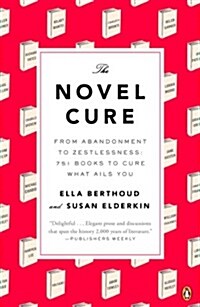 The Novel Cure: From Abandonment to Zestlessness: 751 Books to Cure What Ails You (Paperback)