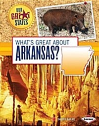 Whats Great about Arkansas? (Library Binding)