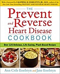 The Prevent and Reverse Heart Disease Cookbook: Over 125 Delicious, Life-Changing, Plant-Based Recipes (Paperback)