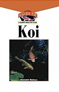 The Koi: An Owners Guide to a Happy Healthy Fish (Hardcover)
