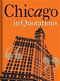 Chicago in Quotations (Hardcover)