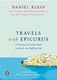 Travels with Epicurus: A Journey to a Greek Island in Search of a Fulfilled Life (Paperback)