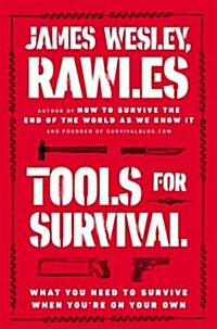 Tools for Survival: What You Need to Survive When Youre on Your Own (Paperback)