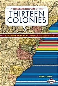 A Timeline History of the Thirteen Colonies (Paperback)