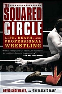 The Squared Circle: Life, Death, and Professional Wrestling (Paperback)