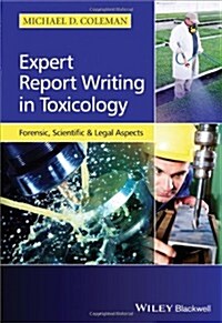Expert Report Writing in Toxicology: Forensic, Scientific and Legal Aspects (Hardcover)