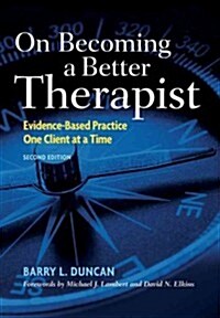 On Becoming a Better Therapist: Evidence-Based Practice One Client at a Time (Hardcover, 2)