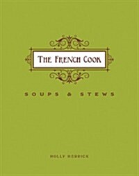 French Cook-Soups and Stews: Soups and Stews (Hardcover)