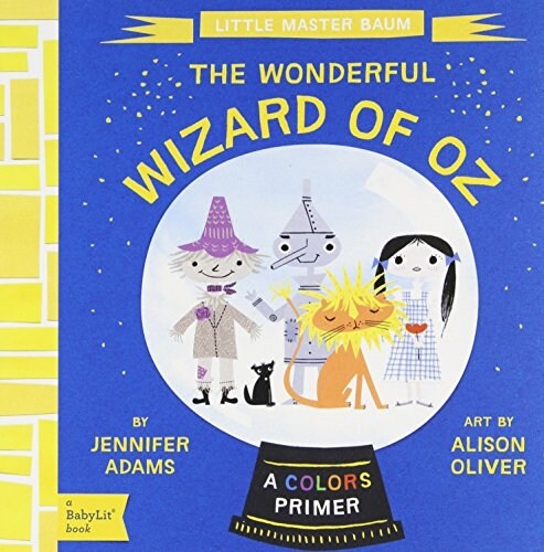 The Wonderful Wizard of Oz: A Babylit(r) Colors Primer (Board Books)