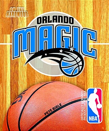 On the Hardwood: Orlando Magic (Hardcover)