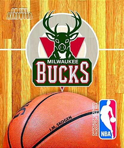 On the Hardwood: Milwaukee Bucks (Library Binding)