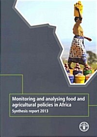 Monitoring and Analysing Food and Agricutural Policies in Africa: Synthesis Report 2013 (Paperback)