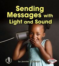 Sending Messages with Light and Sound (Library Binding)