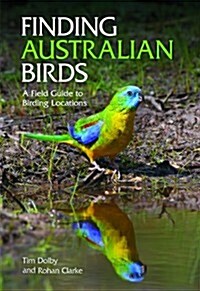 Finding Australian Birds: A Field Guide to Birding Locations (Paperback)