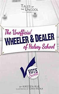 The Unofficial Wheeler & Dealer of Halsey School (Library Binding)