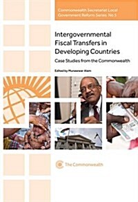 Intergovernmental Fiscal Transfers in Developing Countries, 5: Case Studies from the Commonwealth (Paperback)