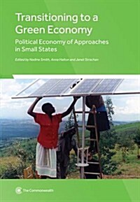 Transitioning to a Green Economy: Political Economy of Approaches in Small States (Paperback)