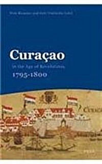 Cura?o in the Age of Revolutions, 1795-1800 (Paperback)