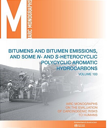 Bitumens and Bitumen Emissions, and Some N- And S-Heterocyclic Polycyclic Aromatic Hydrocarbons (Paperback)