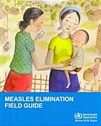 Measles Elimination Field Guide (Paperback, 1st)