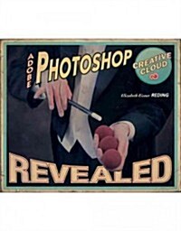 Adobe Photoshop Creative Cloud Revealed (Hardcover)