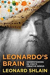 Leonardos Brain: Understanding Da Vincis Creative Genius (Hardcover)