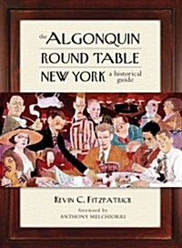 The Algonquin Round Table New York: A Historical Guide (Hardcover)