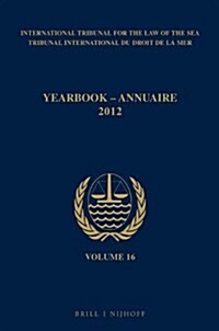 Yearbook International Tribunal for the Law of the Sea / Annuaire Tribunal International Du Droit de La Mer, Volume 16 (2012) (Paperback)