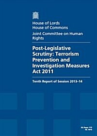 Post-Legislative Scrutiny: Terrorism Prevention and Investigation Measures ACT 2011 Tenth Report of Session 2013-14 Report, Together with Formal Minut (Paperback)