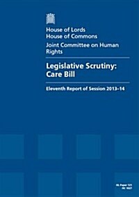 Legislative Scrutiny: Care Bill: House of Lords Paper 121 Session 2013-14 (Paperback)