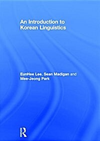 An Introduction to Korean Linguistics (Hardcover)