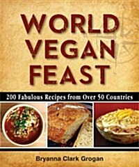 World Vegan Feast: 200 Fabulous Recipes from Over 50 Countries (Paperback, 2)