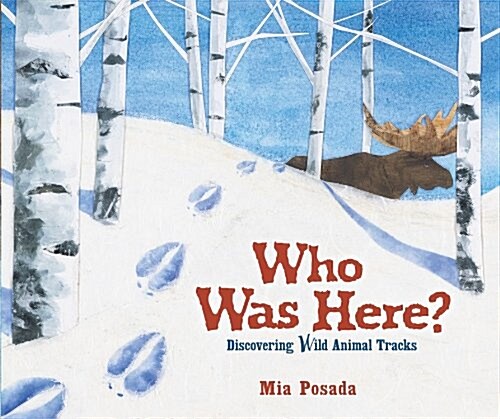 Who Was Here?: Discovering Wild Animal Tracks (Library Binding)