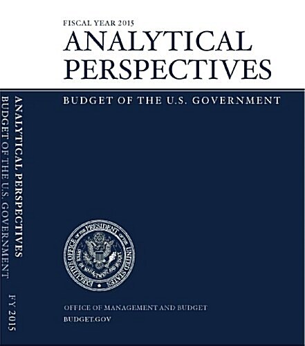 Fiscal Year 2015 Analytical Perspectives: Budget of the U.S. Government (Paperback)
