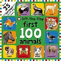 First 100 Animals Lift-The-Flap: Over 50 Fun Flaps to Lift and Learn (Board Books)
