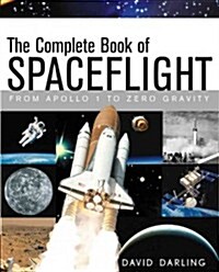 The Complete Book of Spaceflight: From Apollo 1 to Zero Gravity (Hardcover)