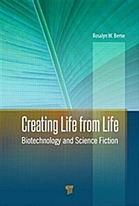 Creating Life from Life: Biotechnology and Science Fiction (Hardcover)