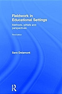 Fieldwork in Educational Settings : Methods, pitfalls and perspectives (Hardcover, 3 ed)