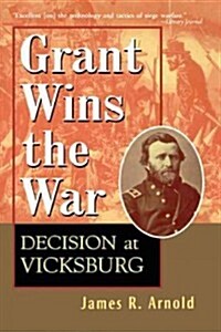 Grant Wins the War: Decision at Vicksburg (Paperback)