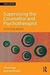 Supervising the Counsellor and Psychotherapist : A cyclical model (Paperback, 3 ed)