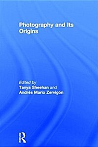 Photography and Its Origins (Hardcover)