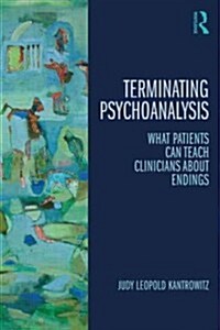 Myths of Termination : What patients can teach psychoanalysts about endings (Paperback)