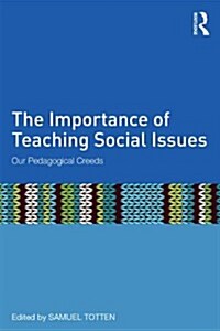 The Importance of Teaching Social Issues : Our Pedagogical Creeds (Paperback)