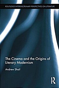 The Cinema and the Origins of Literary Modernism (Paperback)